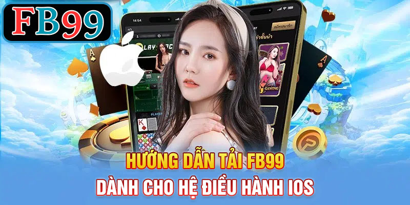 hướng dẫn tải fb99 cho ios