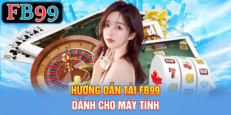 hướng dẫn tải fb99 cho máy tính