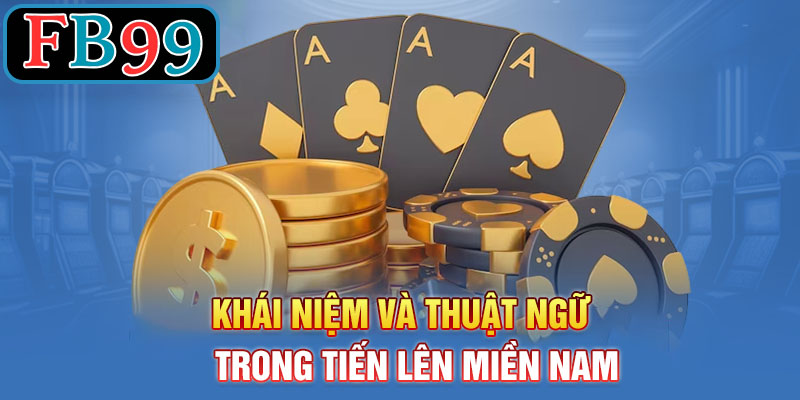 Các Khái Niệm Và Thuật Ngữ trong tiến lên miền nam