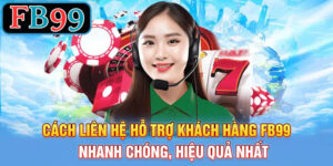 Cách liên hệ hỗ trợ khách hàng FB99