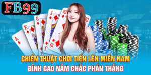 Chiến thuật chơi tiến lên miền nam đỉnh cao nắm chắc phần thắng