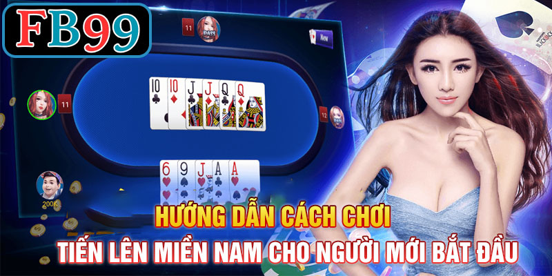 Hướng dẫn cách chơi tiến lên miền nam