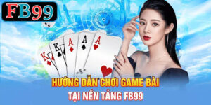 Hướng dẫn chơi game FB99