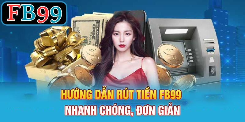 Hướng dẫn rút tiền từ FB99