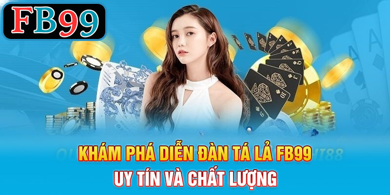 Khám phá diễn đàn chơi tá lả FB99