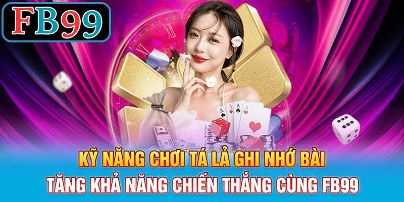 Kỹ năng chơi tá lả ghi nhớ bài