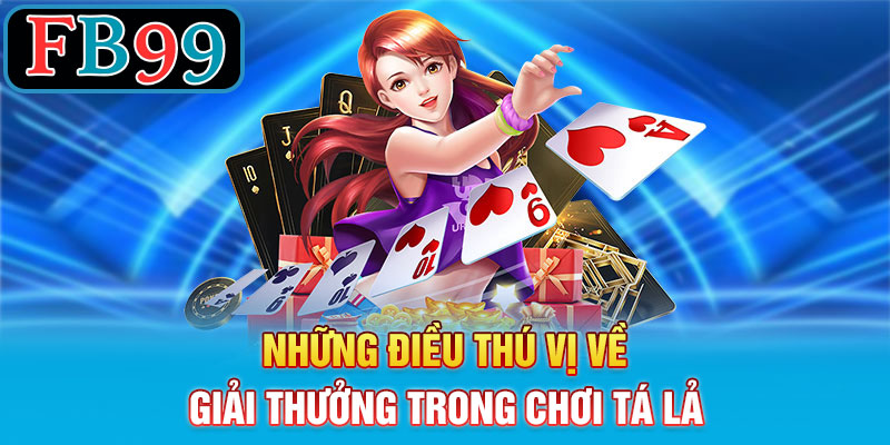 Những điều thú vị về giải thưởng trong chơi Tá Lả