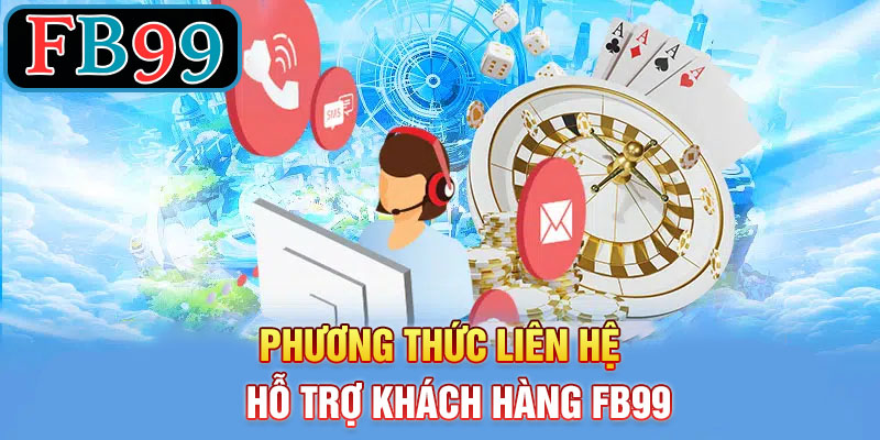 Phương Thức Liên Hệ hỗ trợ khách hàng FB99