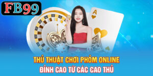 Thủ thuật chơi phỏm online