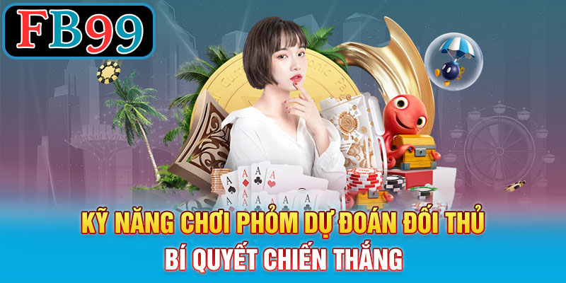 kỹ năng chơi phỏm dự đoán đối thủ