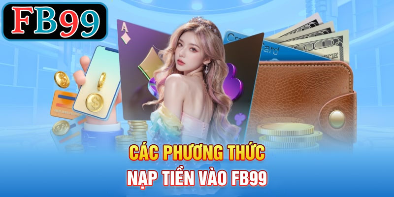 Các phương thức nạp tiền FB99